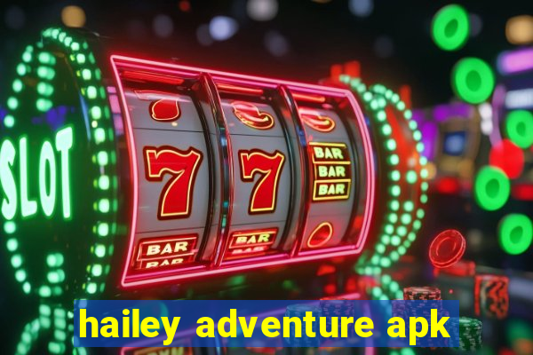 hailey adventure apk